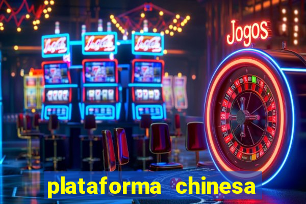 plataforma chinesa de jogos de cassino